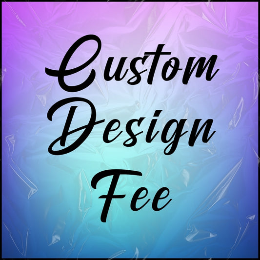 Custom Design Fee